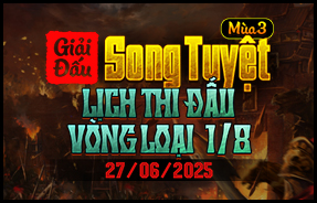 LỊCH THI ĐẤU VÒNG LOẠI 1/8 NHÁNH THUA - SONG TUYỆT MÙA 3
