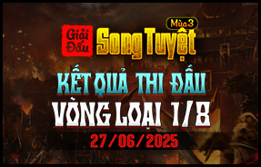 KẾT QUẢ VÒNG LOẠI 1/8 NHÁNH THUA - SONG TUYỆT MÙA 3