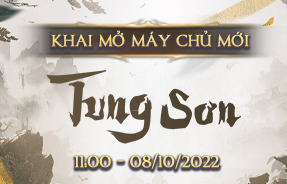 KHAI MỞ S5-TUNG SƠN: 08/10